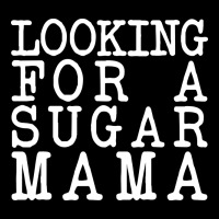 Looking For A Sugar Mama Premium Tee | Teevron