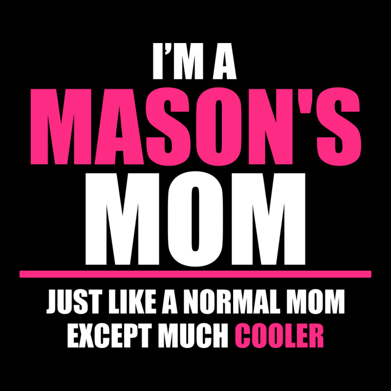 I'm A Mason's  Mom Just Like A Normal Mom Premium Tee by artisFamous | Teevron