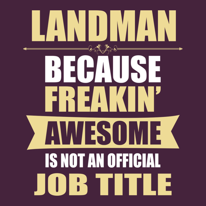 Landman Because Freakin' Awesome Isn't A Job Title Premium Tee by artisFamous | Teevron