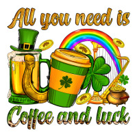 St. Patrick's All you need is coffee and luck | Teevron