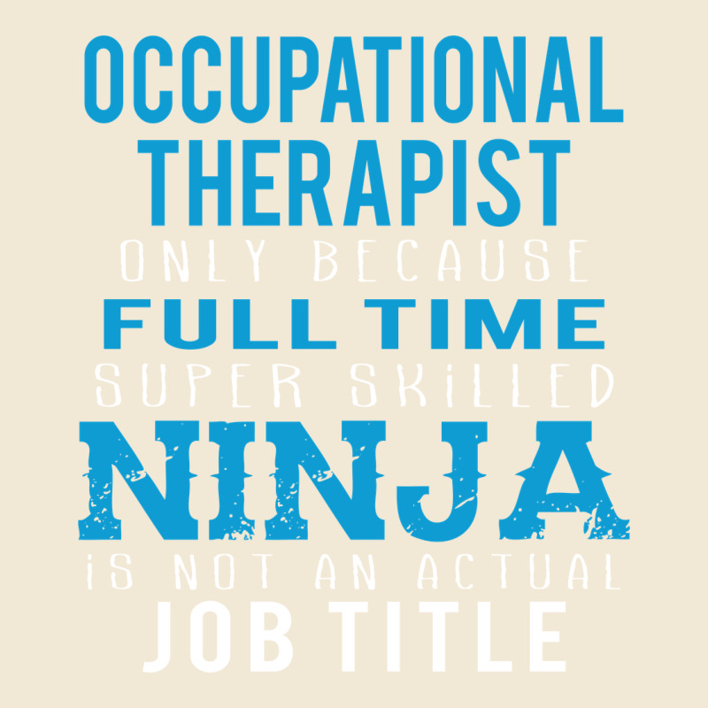 Occupational Therapist Because Ninja Is Not A Job Title Premium Tee by DesigneFamous | Teevron