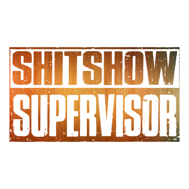 Shitshow Supervisor Premium Tee by DesigneFamous | Teevron