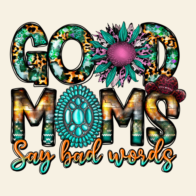 Good Moms Say Bad Words Vintage Tee by CowhideDigitalArt | Teevron