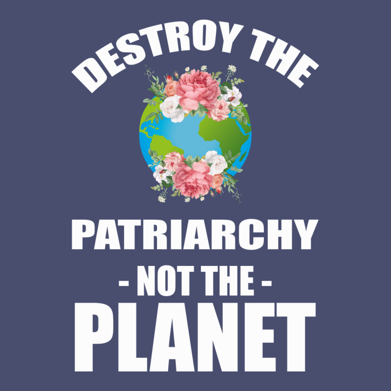 Destroy The Patriarchy Not The Planet Vintage Tee by Bettercallsaul | Teevron