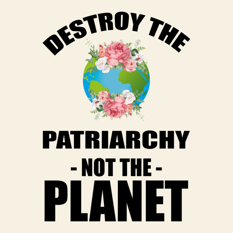 Destroy The Patriarchy Not The Planet Vintage Tee by Bettercallsaul | Teevron