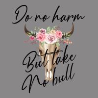 Do No Harm But Take No Bull Vintage Tee | Teevron