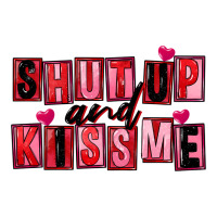 Shut up and kiss me | Teevron
