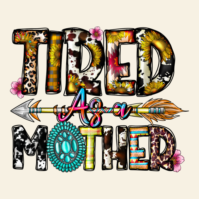 Tired As A Mother Vintage Tee by CowhideDigitalArt | Teevron