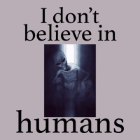 I Don't Believe İn Humans Vintage Tee | Teevron