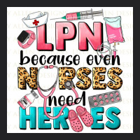 Lpn Because Nurses Need Heroes Vintage Tee | Teevron