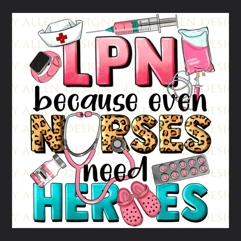 Lpn Because Nurses Need Heroes Vintage Tee by LillyAllenDesigns | Teevron