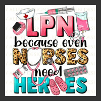 LPN because nurses need heroes | Teevron