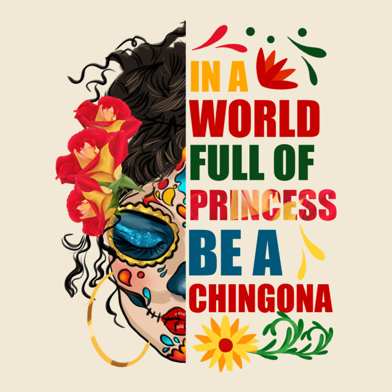 In A World Full Of Princess Be A Chingona Ladies Tee by BundleAndBundleShop | Teevron