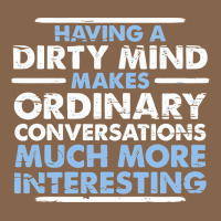 Having A Dirty Mind Makes Ordinary Conversations Much More Interesting Premium Tee | Teevron