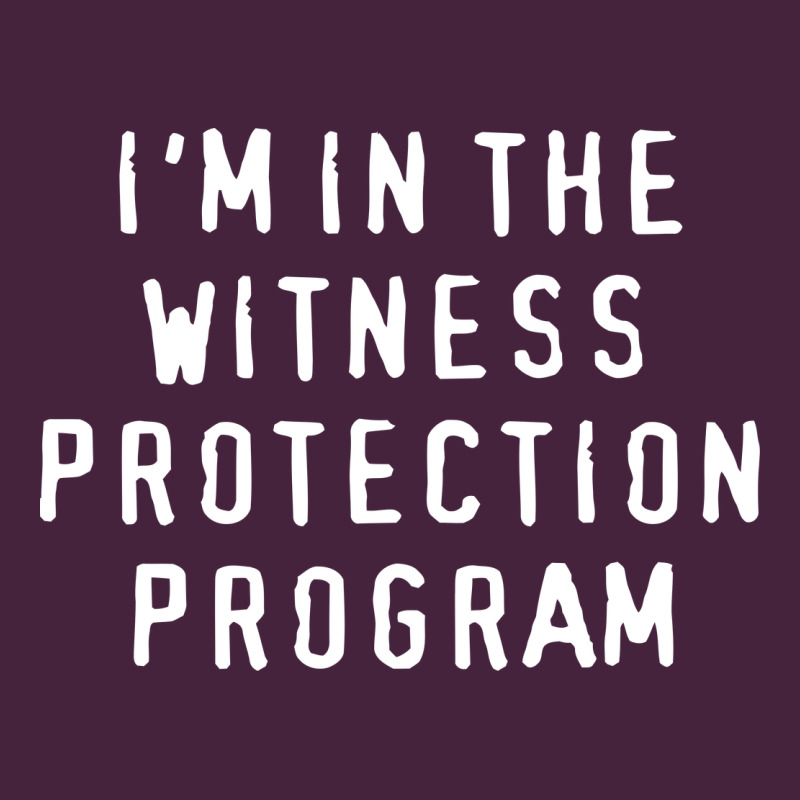 I'm In The Witness Protection Program Premium Tee by linhVisuals | Teevron