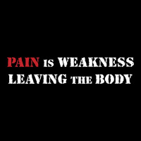 Pain Is Weakness Leaving The Body Premium Tee | Teevron