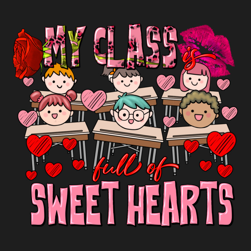 Valentine's Day My Class Is Full Of Sweet Hearts Classic Tee by FaDigitalArtStudio | Teevron