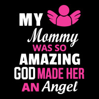 My Mommy Was Amazing God Made Her An Angel Premium Tee | Teevron