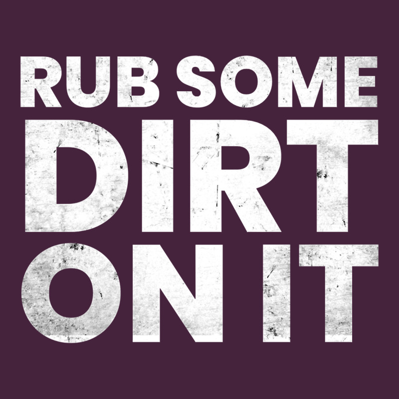 Vintage Funny Shirts For Men, Rub Some Dirt On It Long Sleeve T Shirt Premium Tee by linhVisuals | Teevron