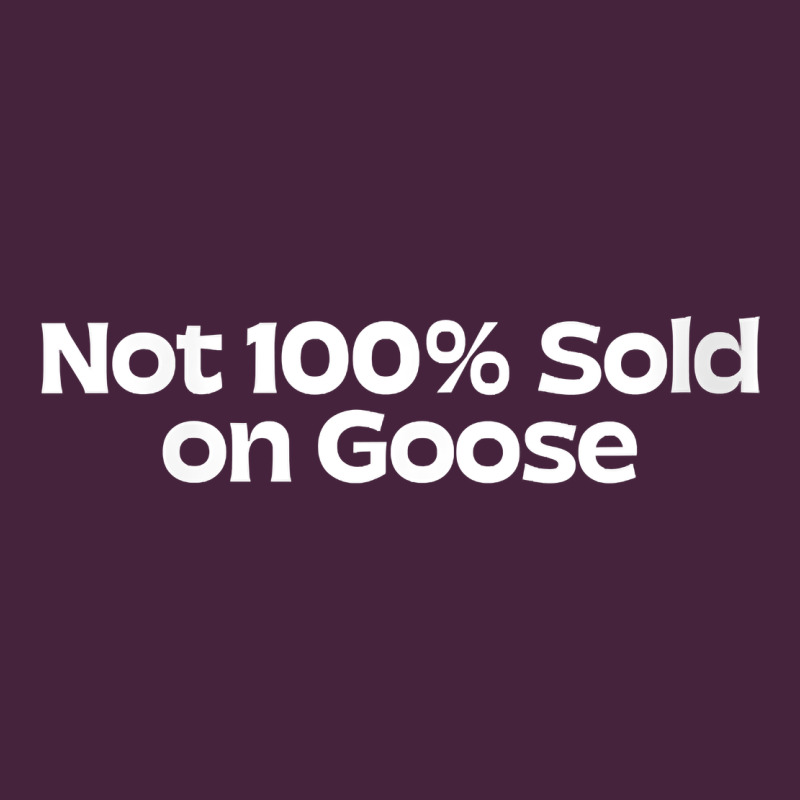 Womens Not 100 Sold On Goose V Neck T Shirt Premium Tee by linhVisuals | Teevron