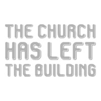 the church has left the building | Teevron