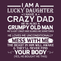 I Am A Lucky Daughter I Have A Crazy Dad Grumpy Old Man T Shirt Premium Tee | Teevron