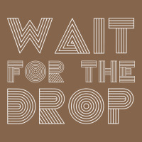 Retro Edm Wait For The Drop House Dj Trance Wash T Shirt Premium Tee | Teevron