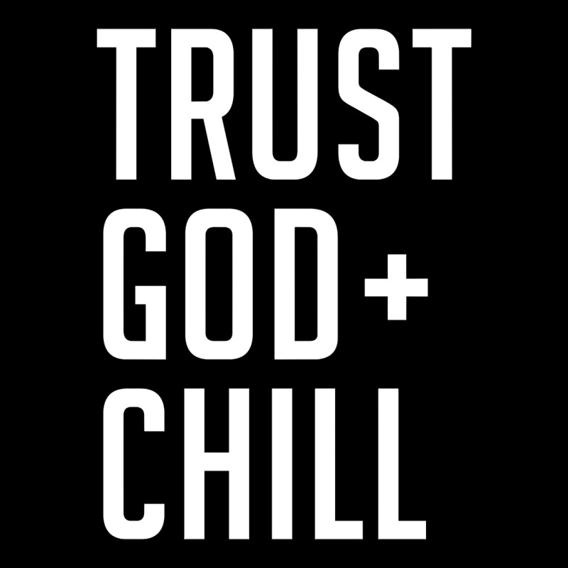 Trust God And Chill Tee Vintage Pullover Hoodie Premium Tee by linhVisuals | Teevron