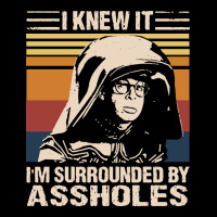 I Knew It Im Surrounded By Assholes Premium Tee | Teevron