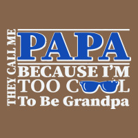 They Call Me Papa Because I'm Too Cool To Be Grandpa Premium Tee | Teevron