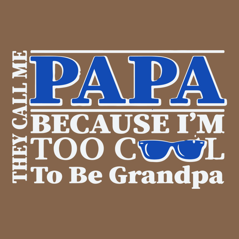 They Call Me Papa Because I'm Too Cool To Be Grandpa Premium Tee by linhVisuals | Teevron