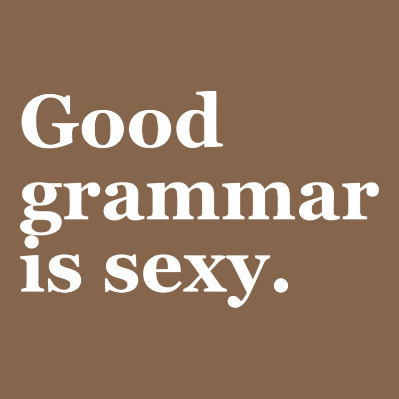 Good Grammar Is Sexy Premium Tee by linhVisuals | Teevron