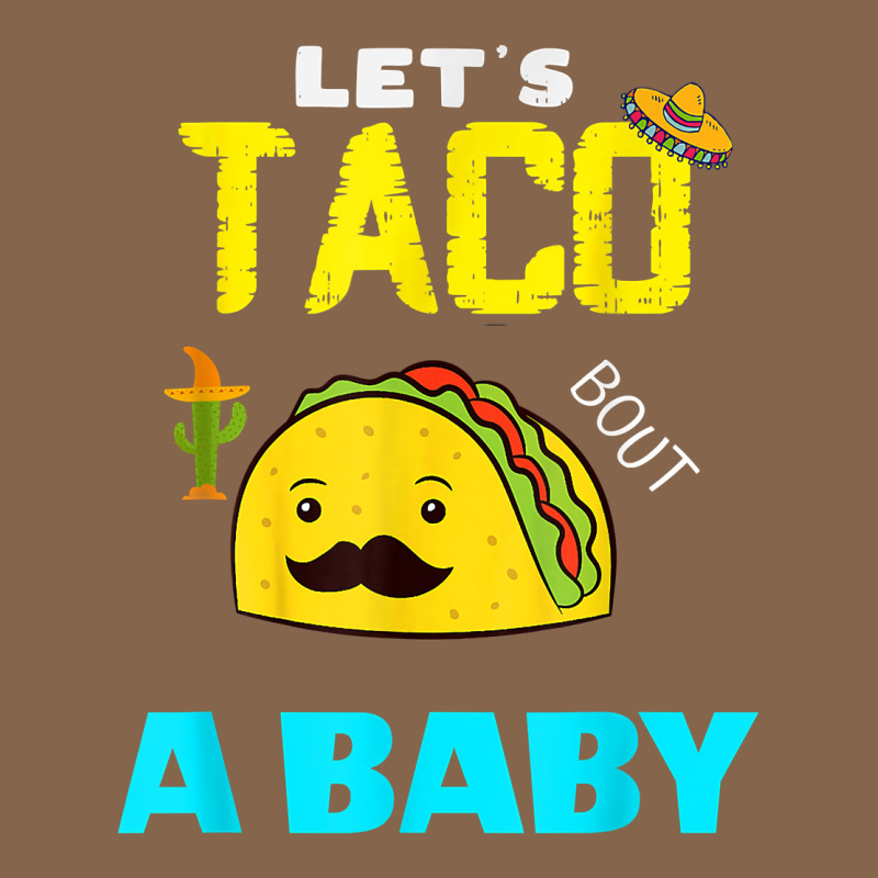 Lets Taco Bout A Baby May,5th Cinco De Mayo Mexican Party T Shirt Premium Tee by linhVisuals | Teevron