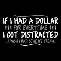 If I Had A Dollar For Everytime I Got Distracted Premium Tee | Teevron