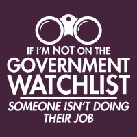 If I'm Not On The Government Watchlist Premium Tee | Teevron