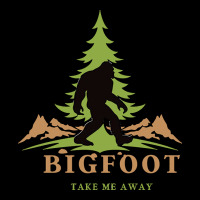 Bigfoot T  Shirt Bigfoot Take Me Away T  Shirt Premium Tee | Teevron