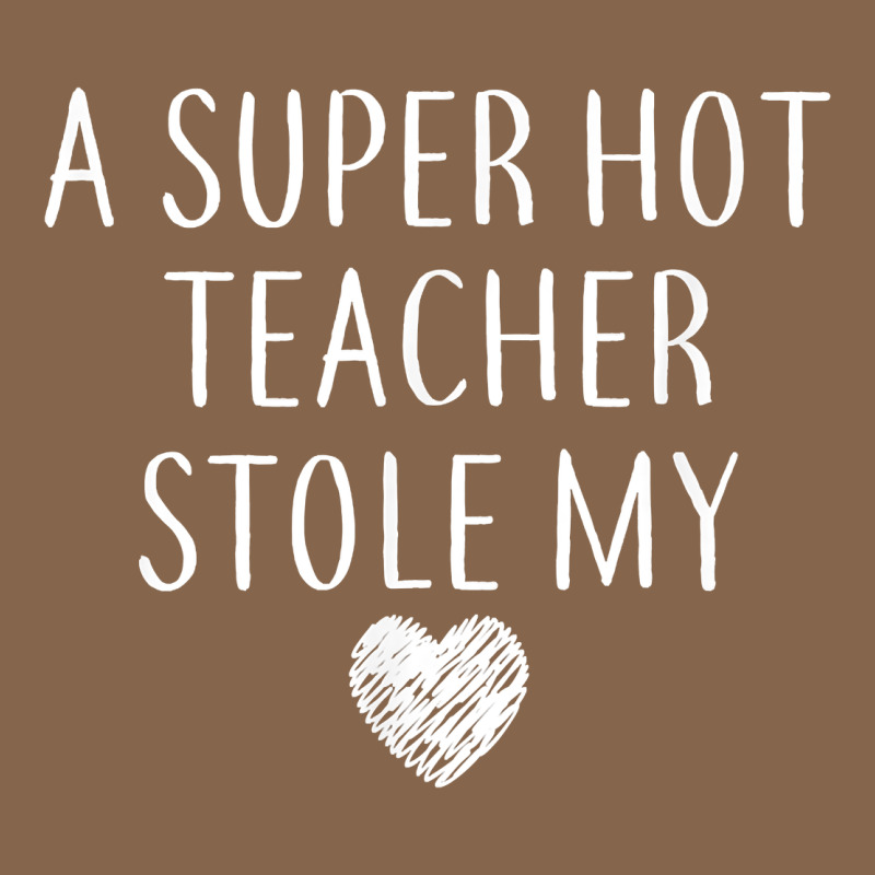 Funny A Super Hot Teacher Stole My Heart Unisex T Shirt Premium Tee by linhVisuals | Teevron