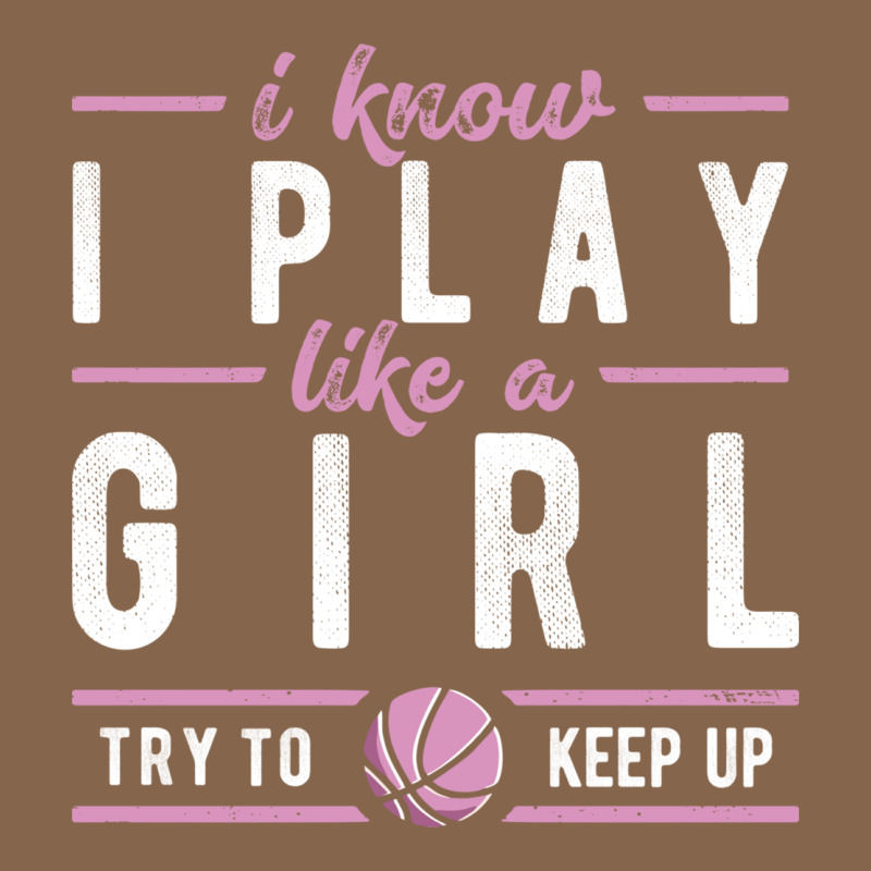 Basketball Gifts For Girls I Know I Play Like A Girl Try To Keep Up In Premium Tee by linhVisuals | Teevron