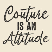 Couture Is An Attitude Inspirational Fashion Quote Cute Lettering Text Premium Tee | Teevron