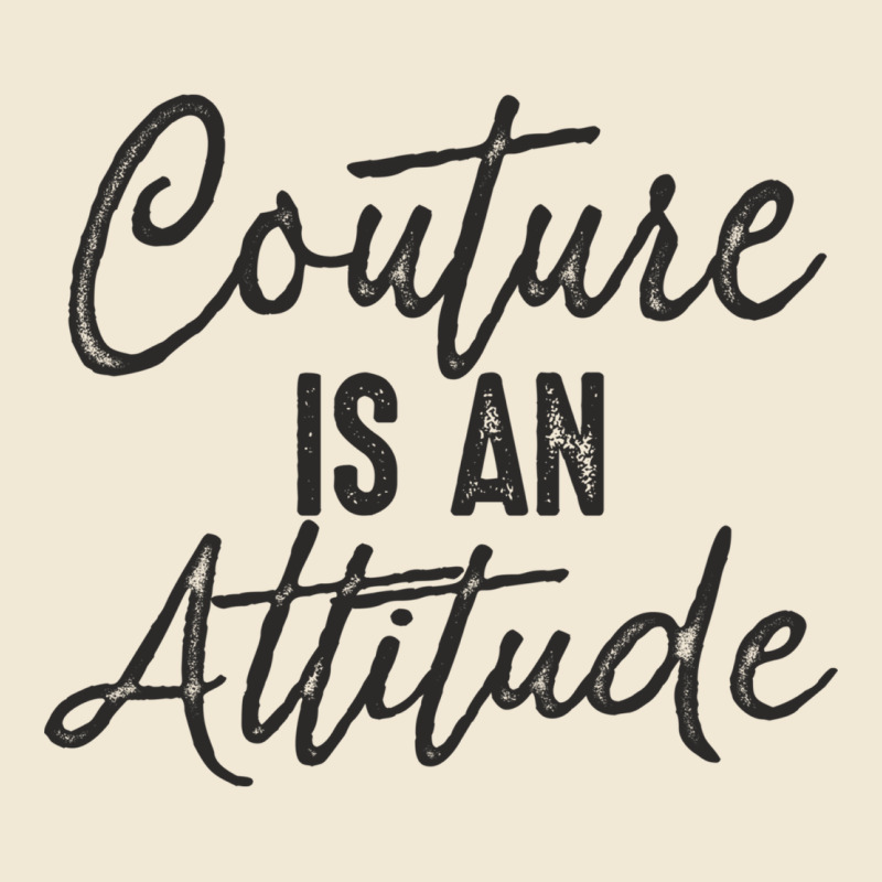 Couture Is An Attitude Inspirational Fashion Quote Cute Lettering Text Premium Tee by linhVisuals | Teevron