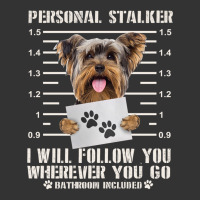 funny yorkie personal stalker yorkshire terrier  dog i will follow you | Teevron
