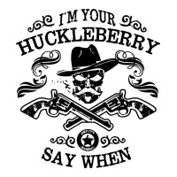 im your huckleberry | Teevron