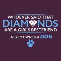 Whoever Said That Diamonds Are A Girls Best Friend Never Owned A Dog Premium Tee | Teevron