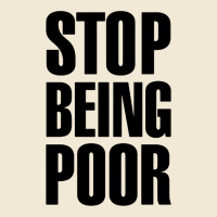Stop Being Poor Premium Tee | Teevron