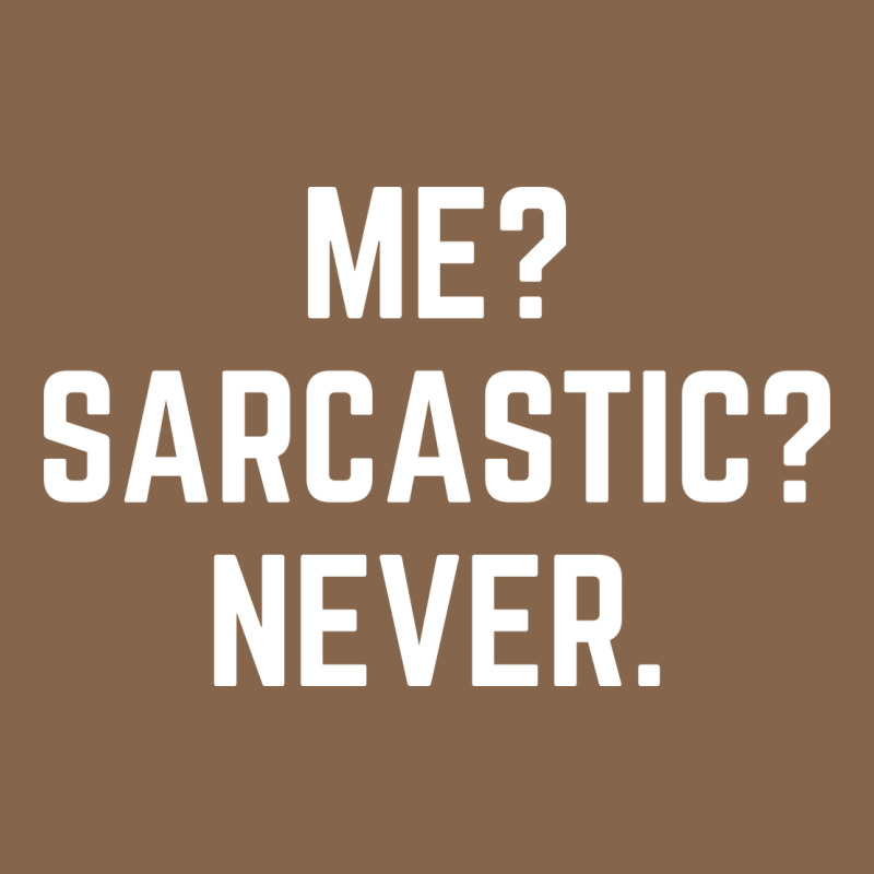 Me? Sarcastic? Never - Funny Sayings Premium Tee by linhVisuals | Teevron