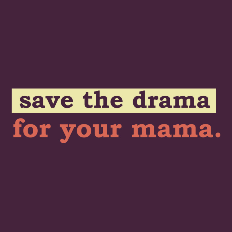 Save The Drama For Your Mama Vintage Style Premium Tee by linhVisuals | Teevron
