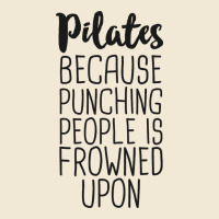 Pilates Because Punching People Is Frowned Upon T Shirt Premium Tee | Teevron