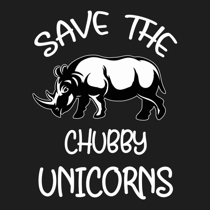 Save The Chubby Unıcorns Classic Tee by Bettercallsaul | Teevron