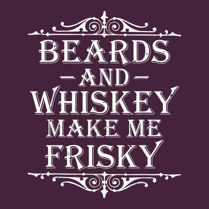 Beards And Whiskey Make Me Frisky Funny Drinking Premium Tee by linhVisuals | Teevron
