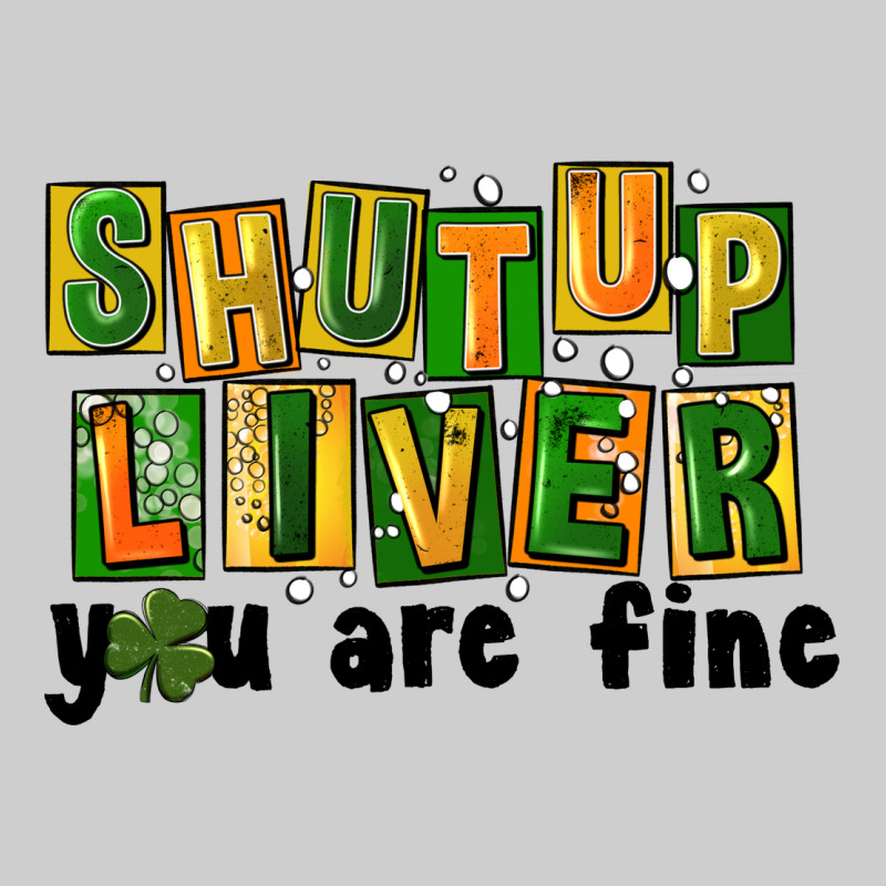 Shut Up Liver You Are Fine Premium Tee by FaDigitalArtStudio | Teevron